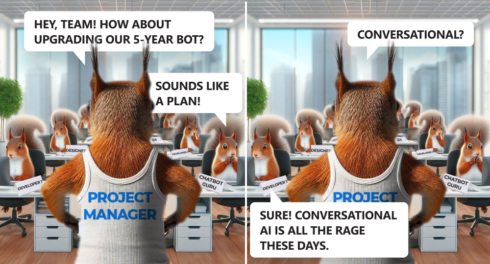 Squirrel-project manager standing in front of its colleagues suggesting them to upgrade their 5-year chatbot with brand-new conversational AI
