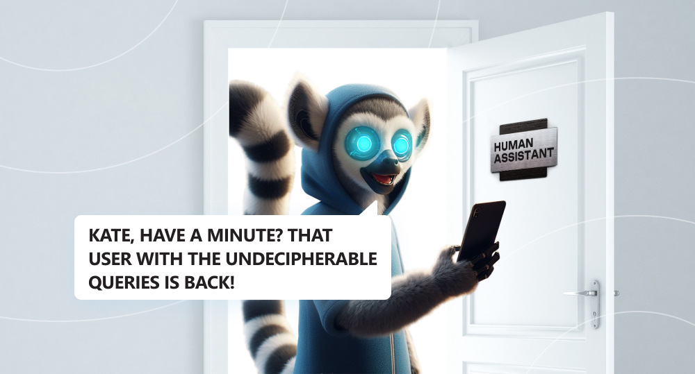 Lemur chatbot coming to human assistant asking for help with inadequate customer